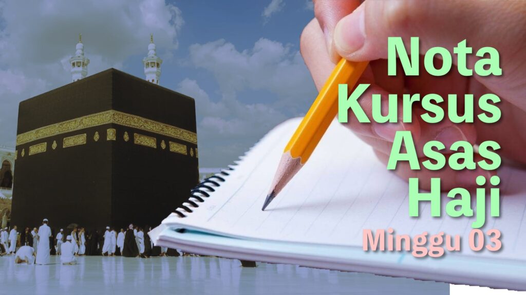 nota kursus asas haji minggu 3