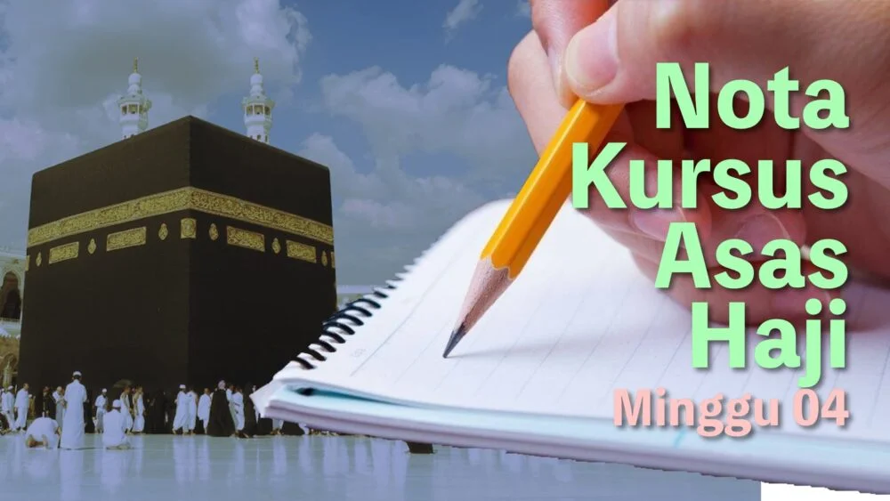 Nota Kursus Asas Haji: Minggu 04