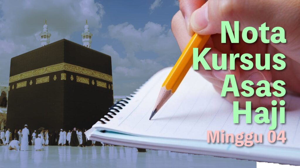 nota kursus asas haji minggu 4